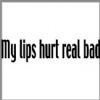 My Lips Hurt Real Bad  Napoleon Dynamite T-Shirts