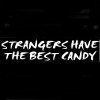 Strangers Have The Best Candy One Liner Tee Shirts