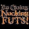Funny Nucking Futs Fucking Nuts T-Shirts