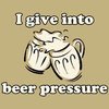 Humorous T-Shirt - Beer Pressure