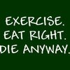 Humorous T-Shirt - Die Anyway