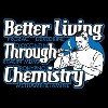 Better Living Through Chemistry Marijuana T-Shirt
