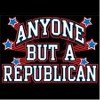 Democrat Anyone But A Republican Pro Democrat