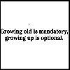 Growing Up Is Optional Sarcastic One Liner Tee Shirt