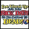 Novelty Sick Days  Funny Shirt