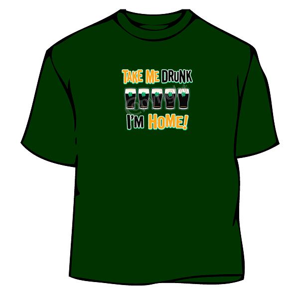 if i am too drunk take me to shirt