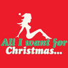 Humorous T-Shirt - All I Want For Xmas