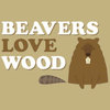 Humorous T-Shirt - Beavers Love Wood
