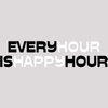Humorous T-Shirt - Every Hour Is Happy Hour