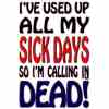 Novelty Sick Days  Funny Shirt