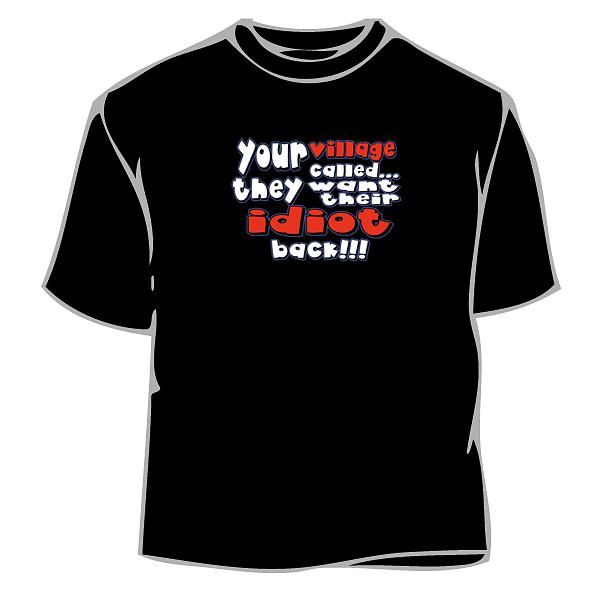 Village Idiot T-shirt - Funny T-Shirts - Novelty Tee Shirt - Funny Tees