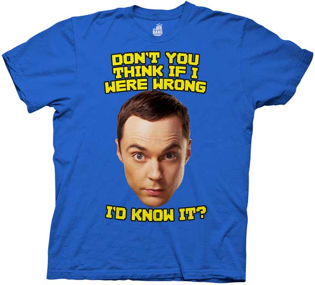 Don't You Think If I Were Wrong Sheldon Big Bang T-Shirt - The Bing ...